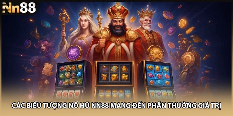 Các biểu tượng nổ hũ NN88 mang đến phần thưởng giá trị